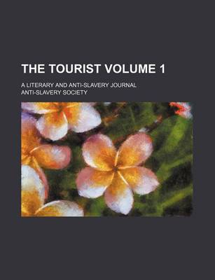 Book cover for The Tourist Volume 1; A Literary and Anti-Slavery Journal