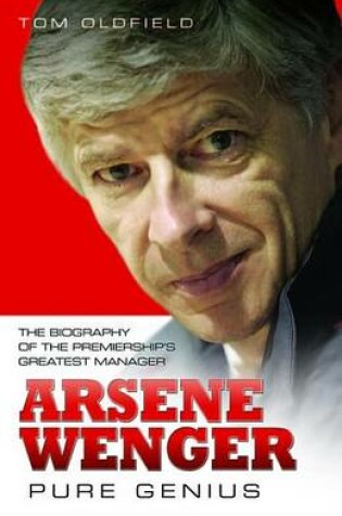 Cover of Arsene Wenger: Pure Genius