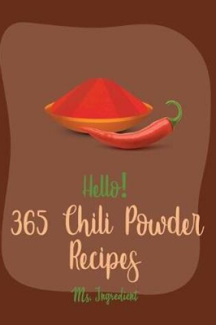 Cover of Hello! 365 Chili Powder Recipes