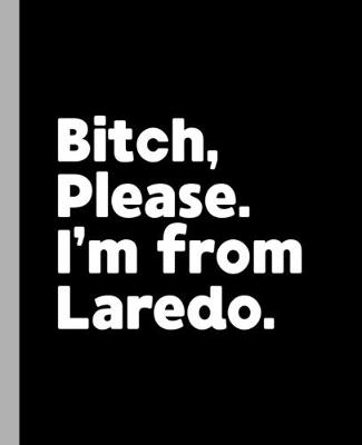 Book cover for Bitch, Please. I'm From Laredo.
