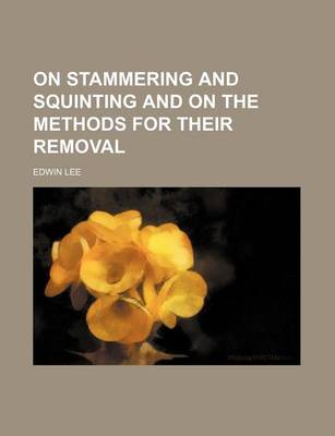 Book cover for On Stammering and Squinting and on the Methods for Their Removal