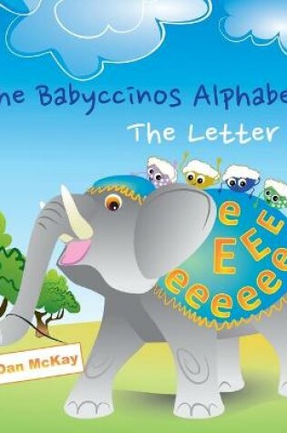 Cover of The Babyccinos Alphabet The Letter E