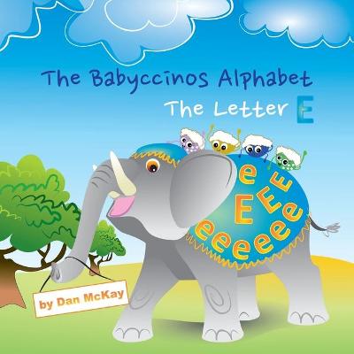 Book cover for The Babyccinos Alphabet The Letter E