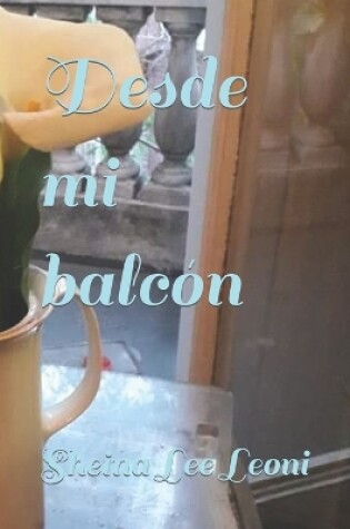Cover of Desde mi balcón