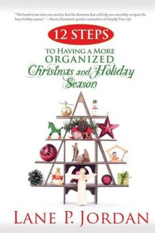 Cover of 12 Steps to Having a More Organized Christmas and Holiday Season