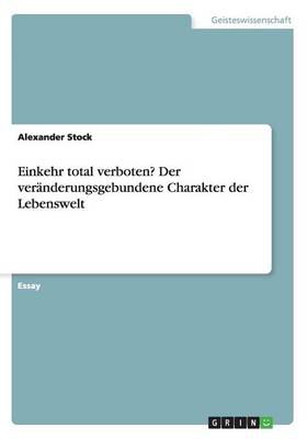 Book cover for Einkehr total verboten?Der veränderungsgebundene Charakter der Lebenswelt