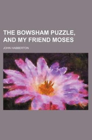 Cover of The Bowsham Puzzle, and My Friend Moses