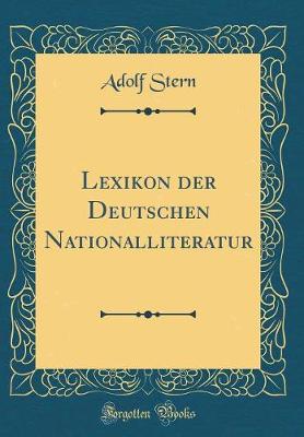 Book cover for Lexikon Der Deutschen Nationalliteratur (Classic Reprint)