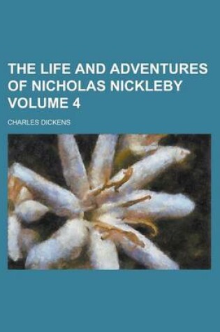 Cover of The Life and Adventures of Nicholas Nickleby Volume 4