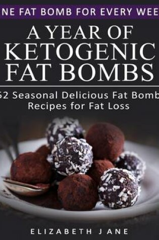 Cover of A Year of Ketogenic Fat Bombs