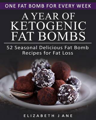 Book cover for A Year of Ketogenic Fat Bombs