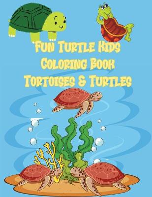 Book cover for Fun Turtle Kids Coloring Book Tortoises & Turtles