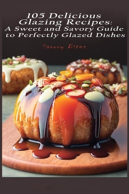 Book cover for 105 Delicious Glazing Recipes