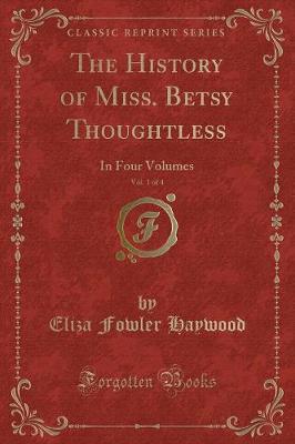 Book cover for The History of Miss. Betsy Thoughtless, Vol. 1 of 4