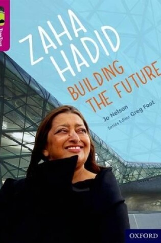 Cover of Oxford Reading Tree TreeTops inFact: Level 10: Zaha Hadid: Building the Future