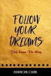 Book cover for Follow Your Dreams - They Know The Way