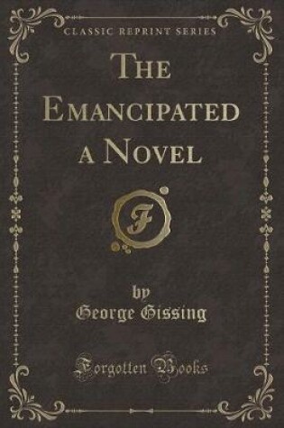 Cover of The Emancipated a Novel (Classic Reprint)