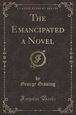 Book cover for The Emancipated a Novel (Classic Reprint)