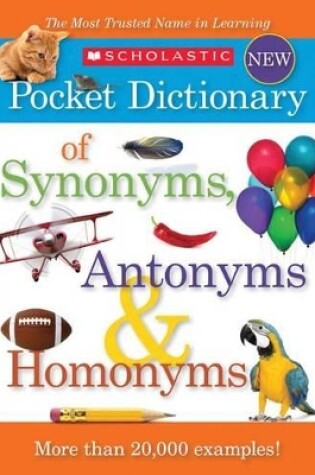 Cover of Scholastic Pocket Dictionary of Synonyms, Antonyms and Homonyms