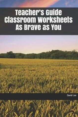 Cover of Teacher's Guide Classroom Worksheets as Brave as You