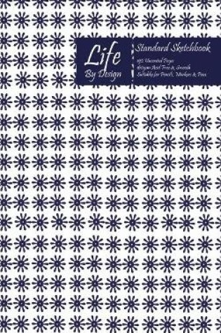 Cover of Life By Design Standard Sketchbook 6 x 9 Inch Uncoated (75 gsm) Paper Blue Cover