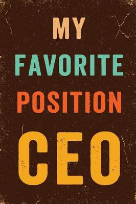 Book cover for My Favorite Position Is CEO Notebook Vintage