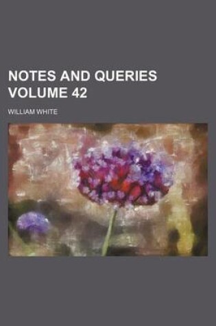 Cover of Notes and Queries Volume 42