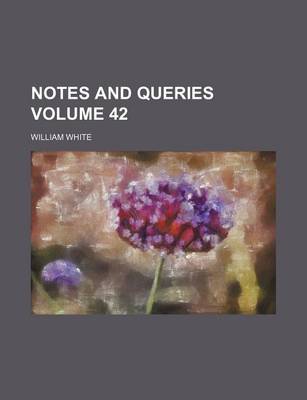 Book cover for Notes and Queries Volume 42