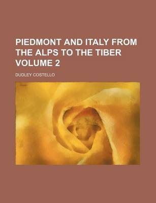 Book cover for Piedmont and Italy from the Alps to the Tiber Volume 2