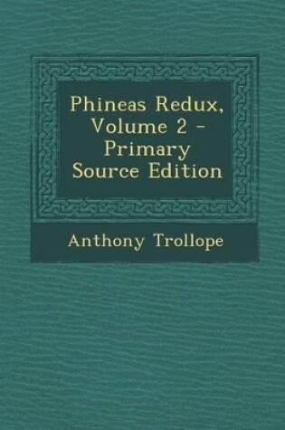 Cover of Phineas Redux, Volume 2 - Primary Source Edition