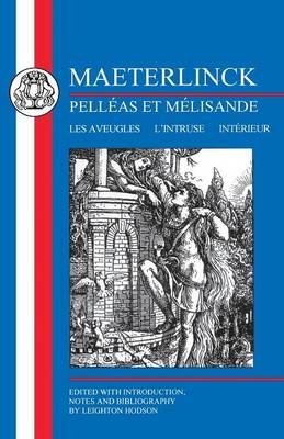 Book cover for Maeterlinck: Pelléas et Melisande, with Les Aveugles, L'Intruse, Intérieur
