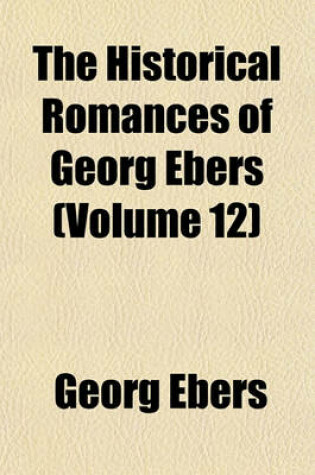 Cover of The Historical Romances of Georg Ebers (Volume 12)