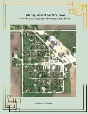 Book cover for The Vigilante of Nemaha, Iowa, One Woman's Crusade to Protect a Town