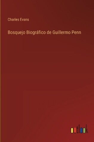 Cover of Bosquejo Biogr�fico de Guillermo Penn