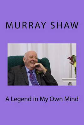 Book cover for A Legend in My Own Mind