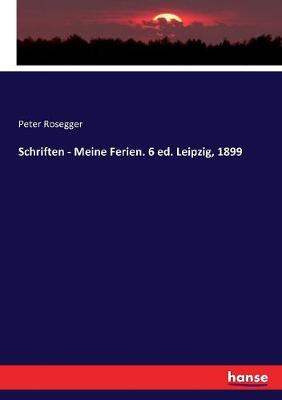 Book cover for Schriften - Meine Ferien. 6 ed. Leipzig, 1899