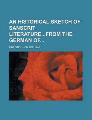 Book cover for An Historical Sketch of Sanscrit Literaturefrom the German of