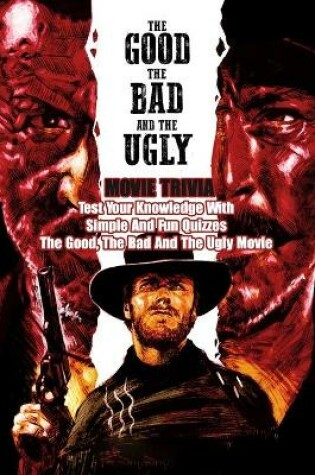 Cover of The Good, The Bad And The Ugly Movie Trivia