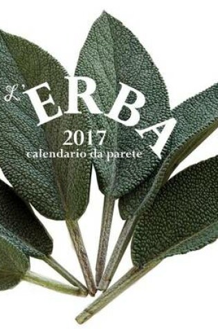 Cover of L'Erba 2017 Calendario Da Parete (Edizione Italia)