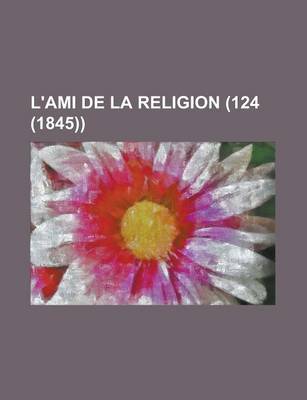 Book cover for L'Ami de La Religion (124 (1845))