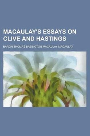 Cover of Macaulay's Essays on Clive and Hastings