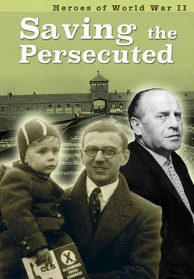 Book cover for Saving the Persecuted (Heroes of World War II)