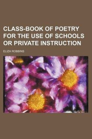 Cover of Class-Book of Poetry for the Use of Schools or Private Instruction