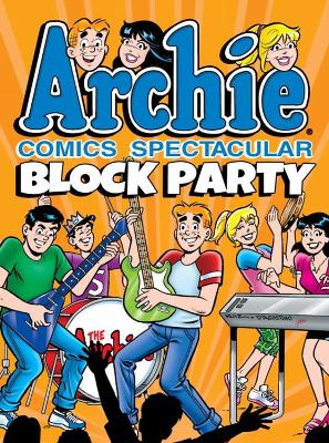 Book cover for Archie Comics Spectacular: Block Party