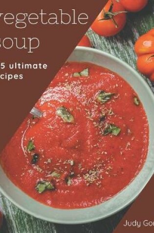 Cover of 365 Ultimate Vegetable Soup Recipes