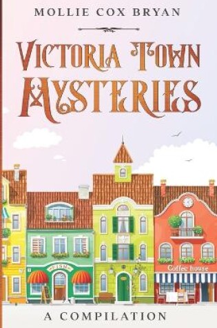 Cover of Victoria Town Mysteries
