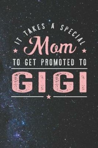 Cover of It Takes A Special Mom To Get Promoted To Gigi