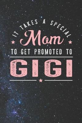 Book cover for It Takes A Special Mom To Get Promoted To Gigi