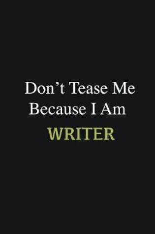 Cover of Don't Tease Me Because I Am Writer