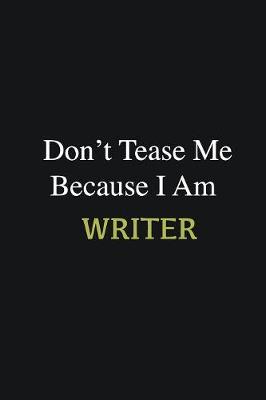 Book cover for Don't Tease Me Because I Am Writer